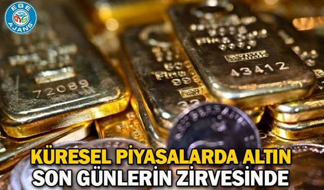 Küresel piyasalarda altın son günlerin zirvesinde