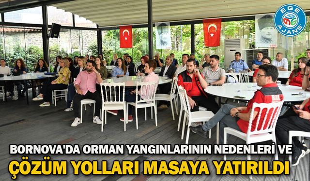 Bornova'da orman yangınlarının nedenleri ve çözüm yolları masaya yatırıldı