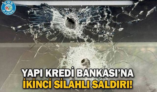 Yapı Kredi Bankası’na ikinci silahlı saldırı!