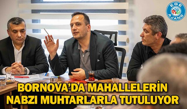Bornova’da mahallelerin nabzı muhtarlarla tutuluyor