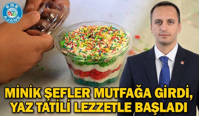 Minik Şefler mutfağa girdi, yaz tatili lezzetle başladı