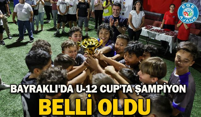 Bayraklı'da U-12 Cup'ta Şampiyon Belli Oldu