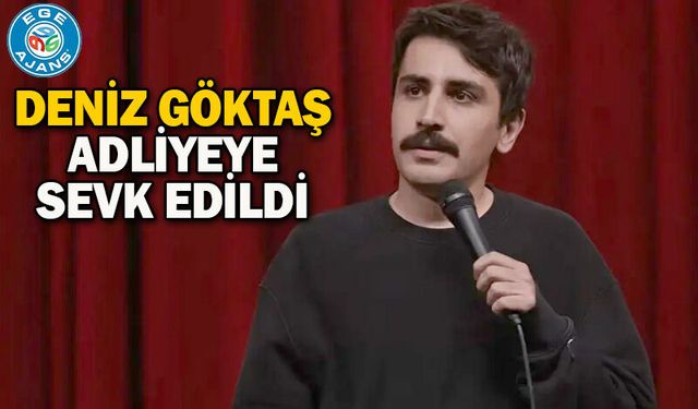 Deniz Göktaş adliyeye sevk edildi