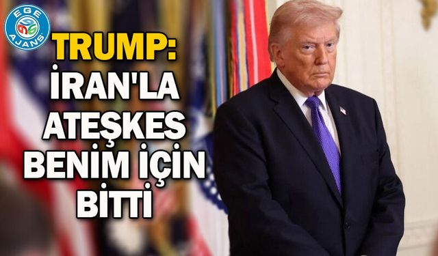 Trump: İran'la ateşkes benim için bitti