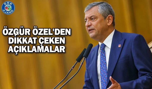 Özgür Özel'den dikkat çeken açıklamalar