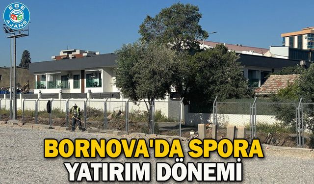 Bornova'da spora yatırım dönemi
