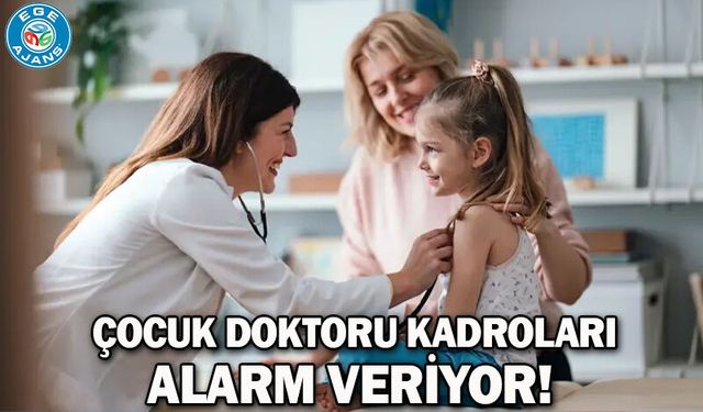 Çocuk doktoru kadroları alarm veriyor!