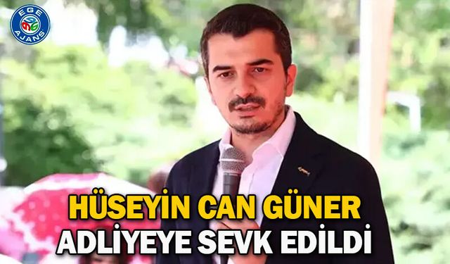 Hüseyin Can Güner adliyeye sevk edildi