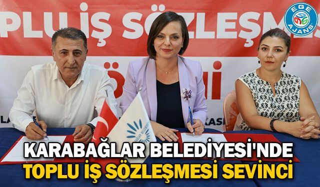 Karabağlar Belediyesi'nde toplu iş sözleşmesi sevinci