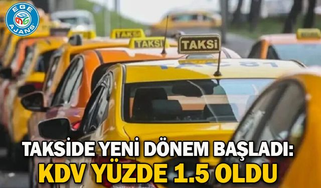 Takside yeni dönem başladı: KDV yüzde 1.5 oldu