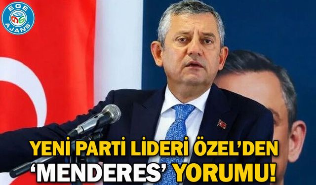 Yeni Parti lideri Özel’den ‘Menderes’ yorumu!