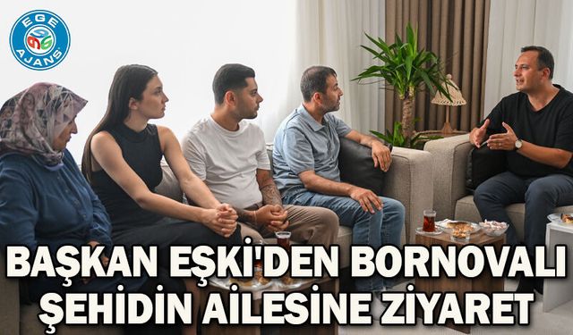 Başkan Eşki'den Bornovalı şehidin ailesine ziyaret