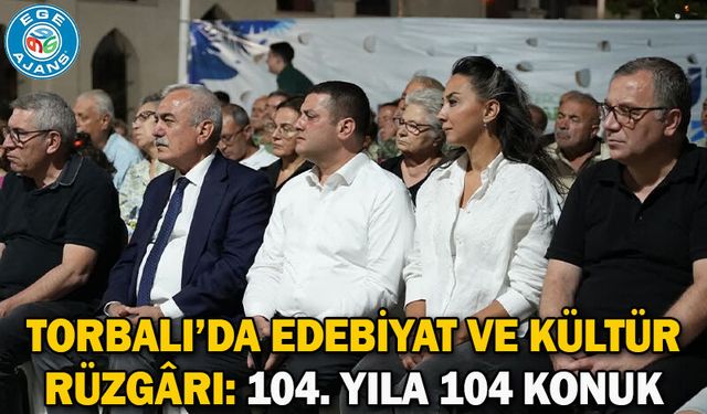 TORBALI’DA EDEBİYAT VE KÜLTÜR RÜZGÂRI: 104. yıla 104 konuk