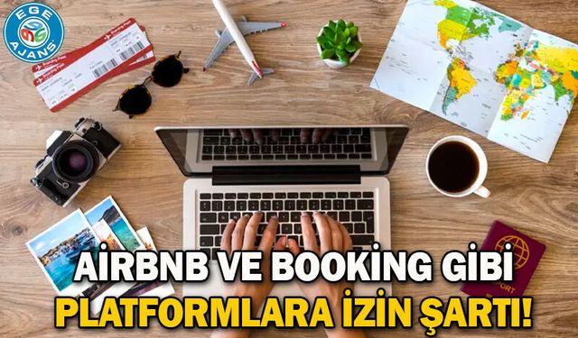 Airbnb ve Booking gibi platformlara izin şartı!