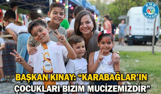 Başkan Kınay: “Karabağlar’ın çocukları bizim mucizemizdir”