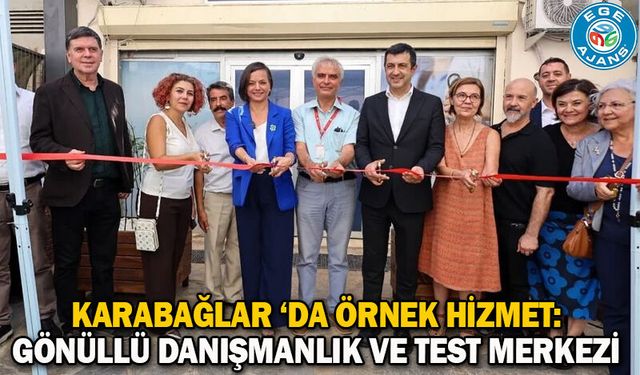 Karabağlar ‘da örnek hizmet: Gönüllü Danışmanlık ve Test Merkezi