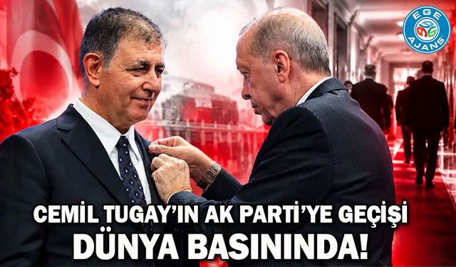 Cemil Tugay’ın AK Parti’ye geçişi dünya basınında!