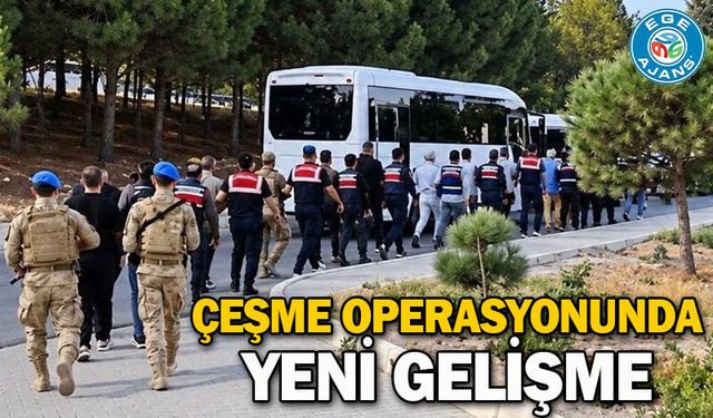 Çeşme operasyonunda yeni gelişme