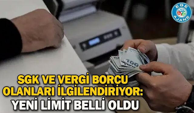 SGK ve vergi borcu olanları ilgilendiriyor: Yeni limit belli oldu