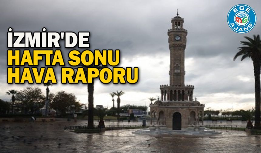 İzmir'de hafta sonu hava raporu