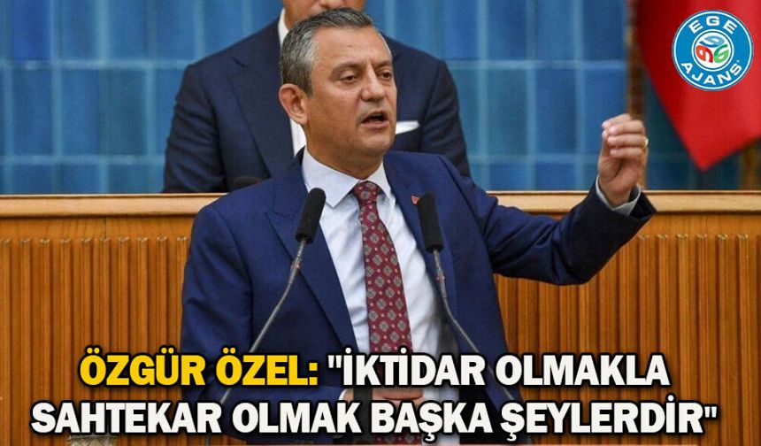 Özgür özel: "İktidar Olmakla Sahtekar Olmak Başka Şeylerdir"