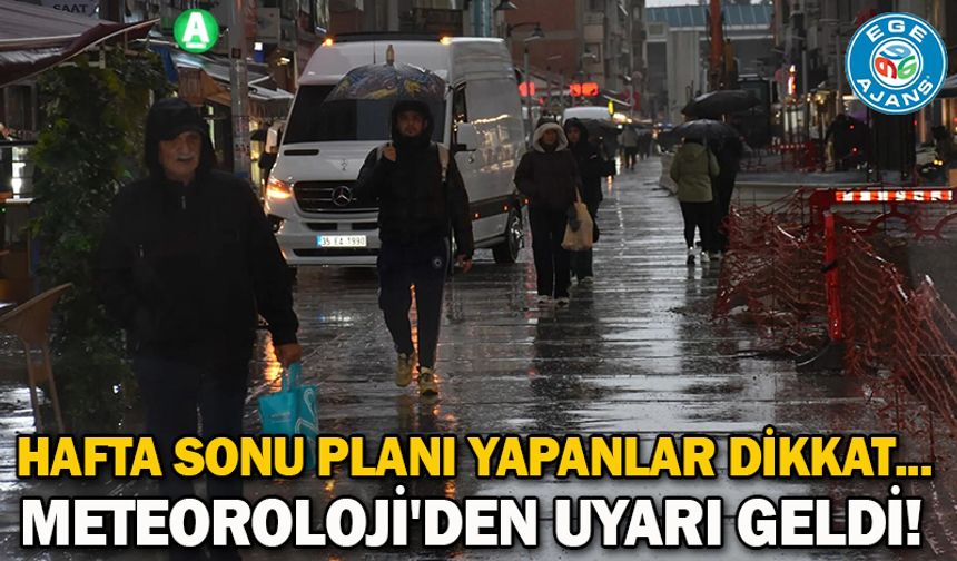 Hafta sonu planı yapanlar dikkat... Meteoroloji'den uyarı geldi!