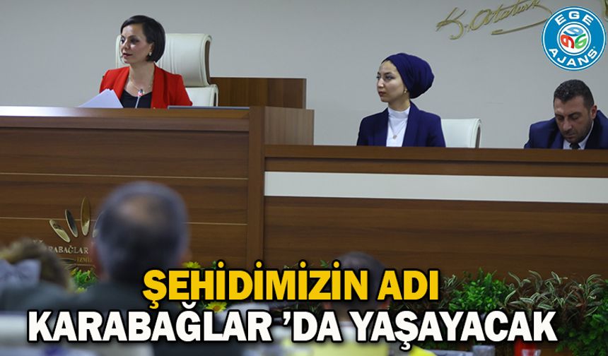 Şehidimizin adı Karabağlar ’da yaşayacak