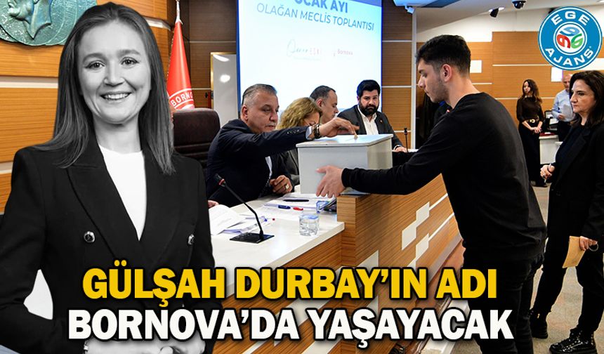 Gülşah Durbay’ın adı Bornova’da yaşayacak