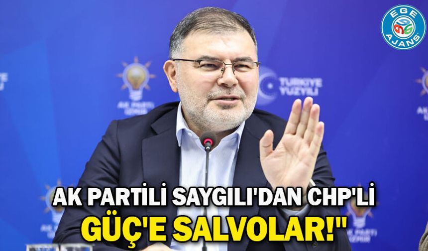AK Partili Saygılı'dan CHP'li Güç'e salvolar!"