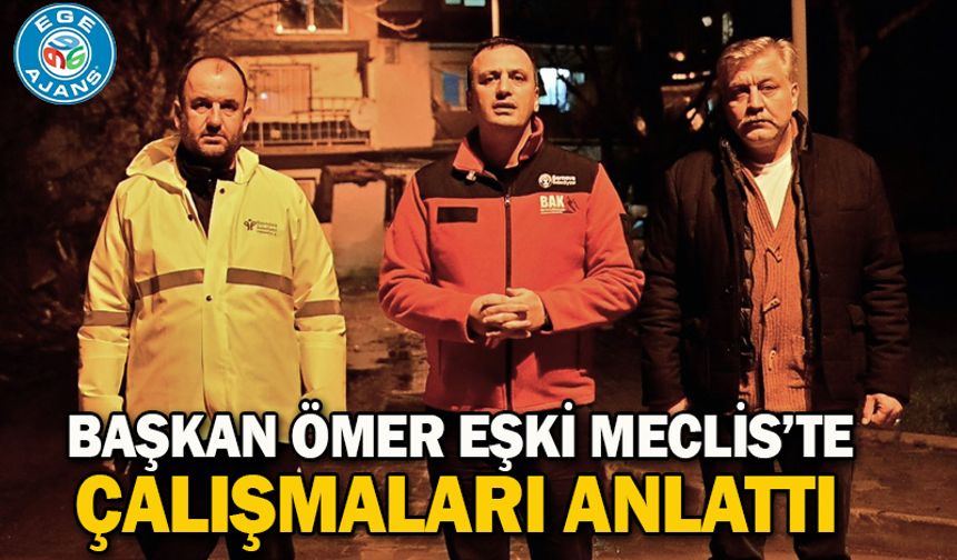 Başkan Ömer Eşki Meclis’te çalışmaları anlattı