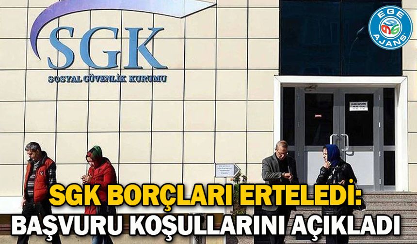SGK borçları erteledi: Başvuru koşullarını açıkladı