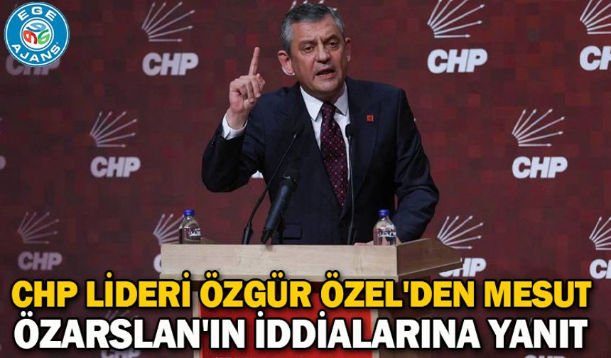 CHP Lideri Özgür Özel'den Mesut Özarslan'ın iddialarına yanıt