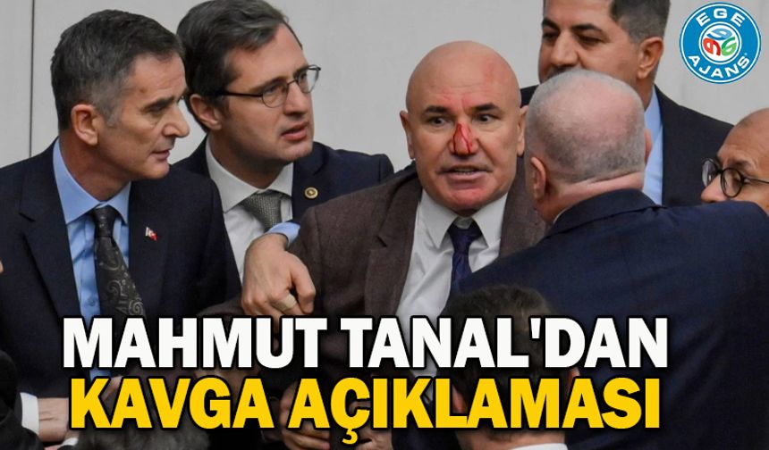 Mahmut Tanal'dan kavga açıklaması