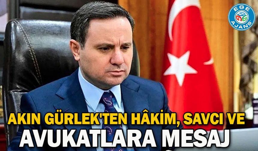 Akın Gürlek'ten hâkim, savcı ve avukatlara mesaj