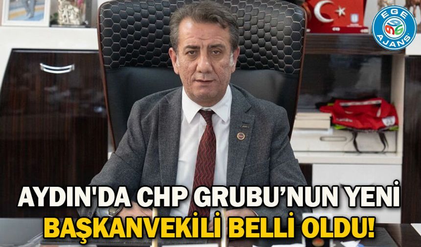 Aydın'da CHP Grubu’nun yeni Başkanvekili belli oldu!