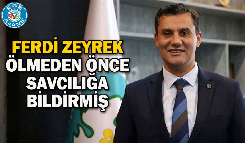 Ferdi Zeyrek ölmeden önce savcılığa bildirmiş