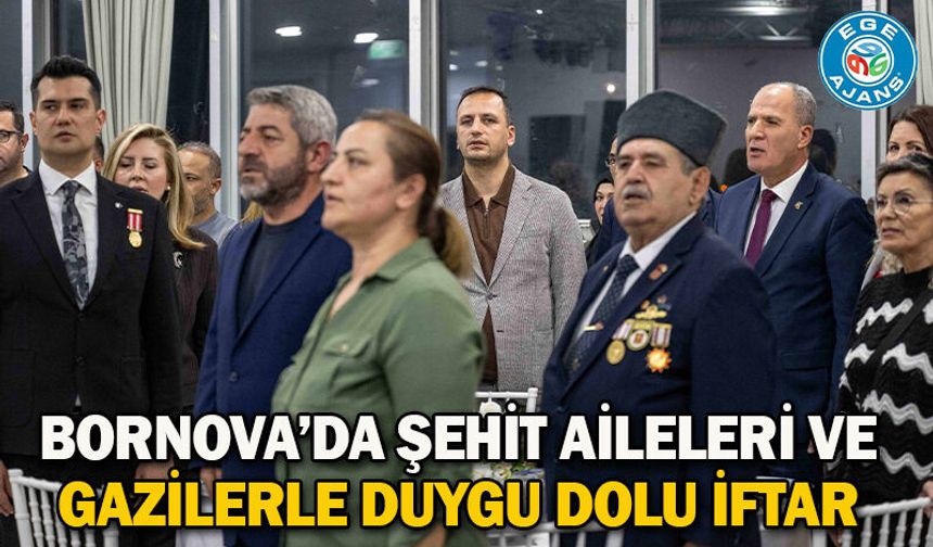 Bornova’da Şehit aileleri ve gazilerle duygu dolu iftar