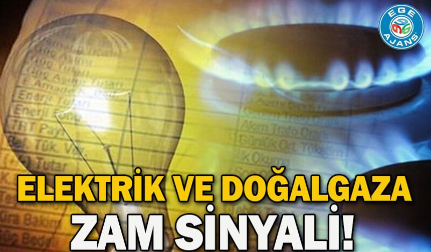 Elektrik ve doğalgaza zam sinyali!