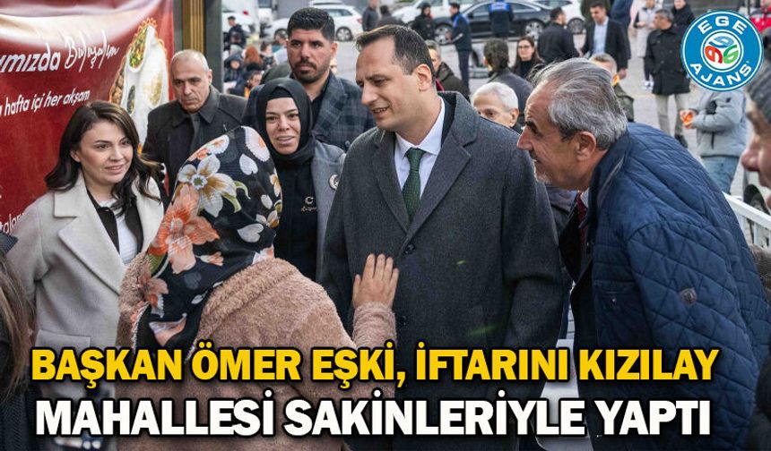 Başkan Ömer Eşki, iftarını Kızılay Mahallesi sakinleriyle yaptı