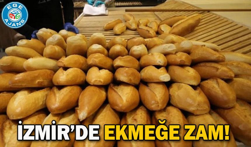 İzmir’de ekmeğe zam!
