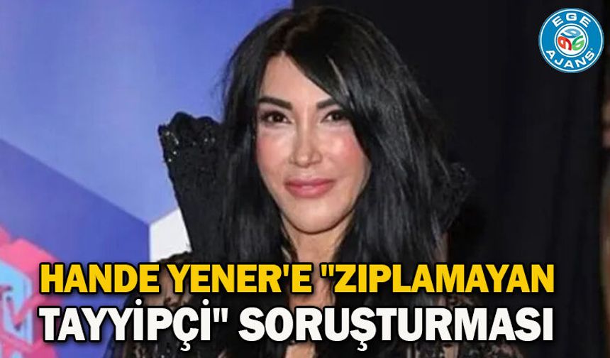 Hande Yener'e "zıplamayan Tayyipçi" soruşturması