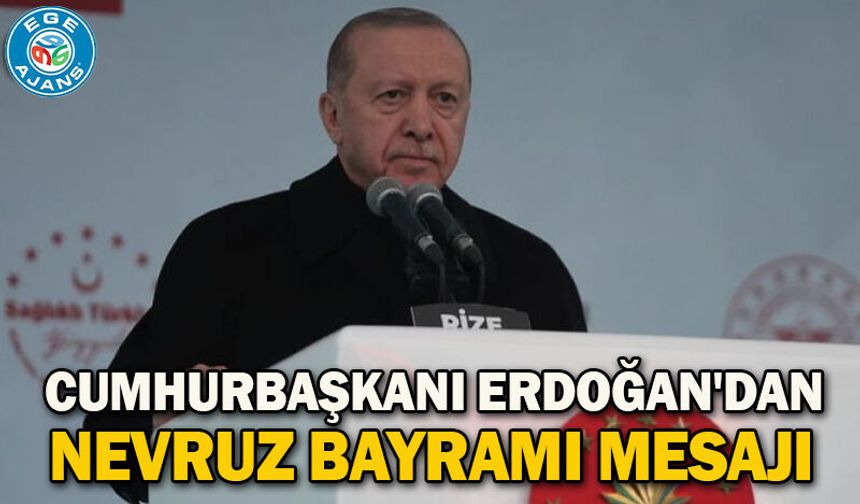 Cumhurbaşkanı Erdoğan'dan Nevruz Bayramı mesajı