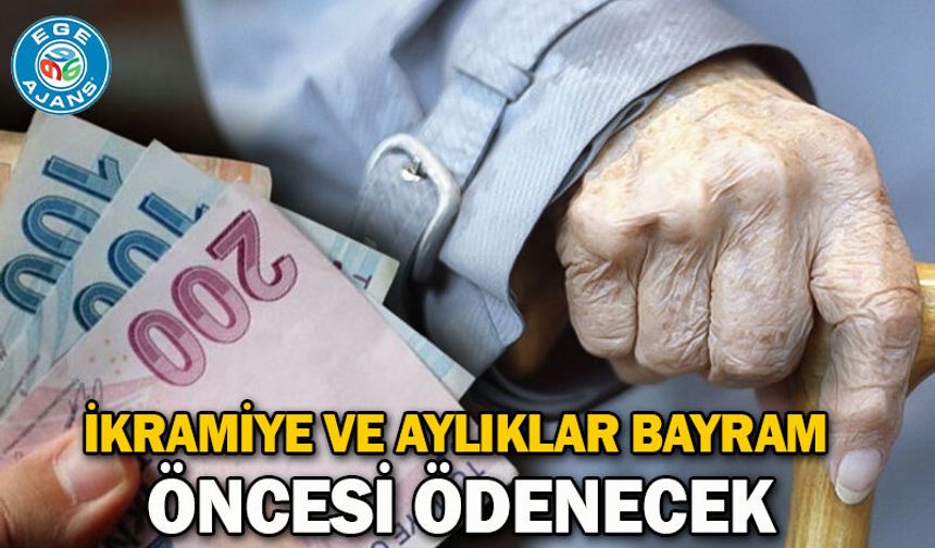 İkramiye ve aylıklar bayram öncesi ödenecek
