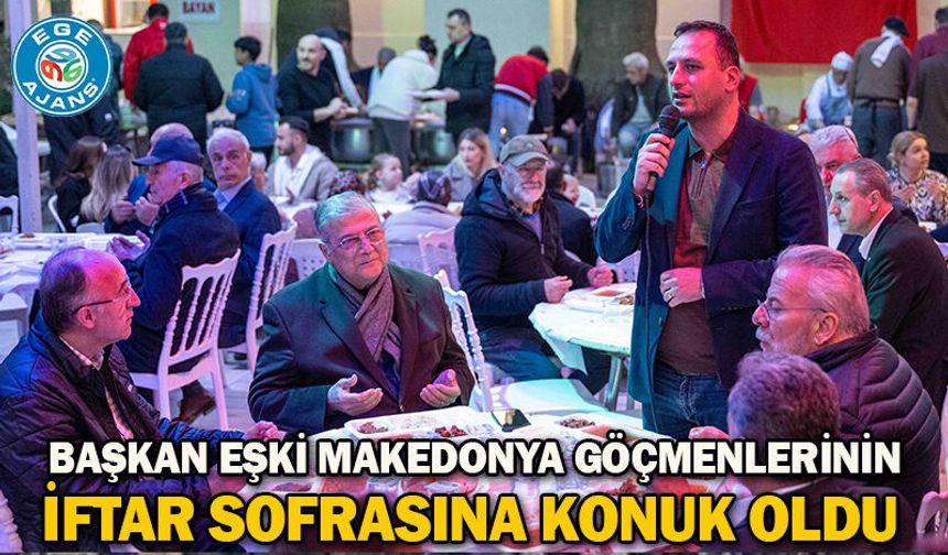 Başkan Eşki Makedonya göçmenlerinin iftar sofrasına konuk oldu