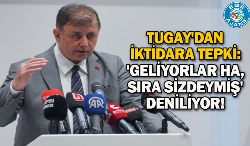 Tugay'dan iktidara tepki: 'Geliyorlar ha, sıra sizdeymiş' deniliyor!