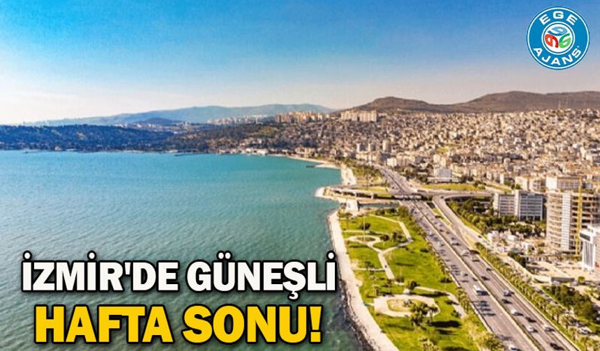 İzmir'de güneşli hafta sonu!