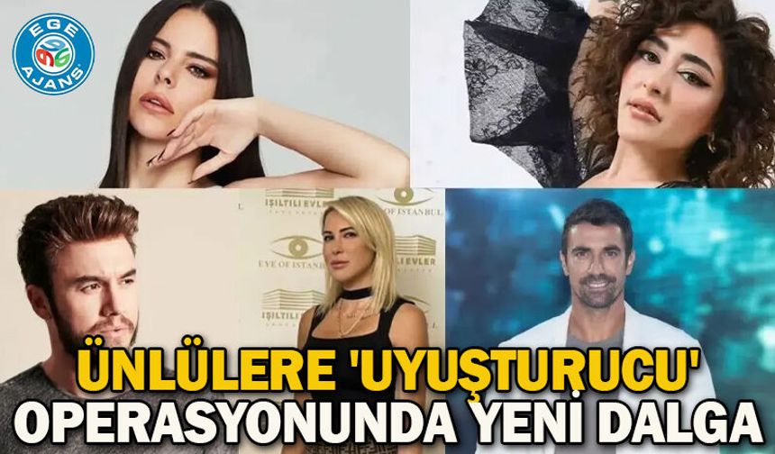 Ünlülere 'uyuşturucu' operasyonunda yeni dalga