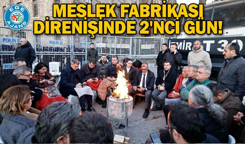 Meslek Fabrikası direnişinde 2'nci gün!