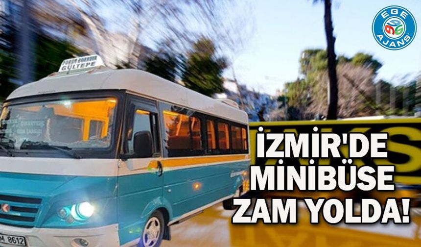 İzmir'de minibüse zam yolda!