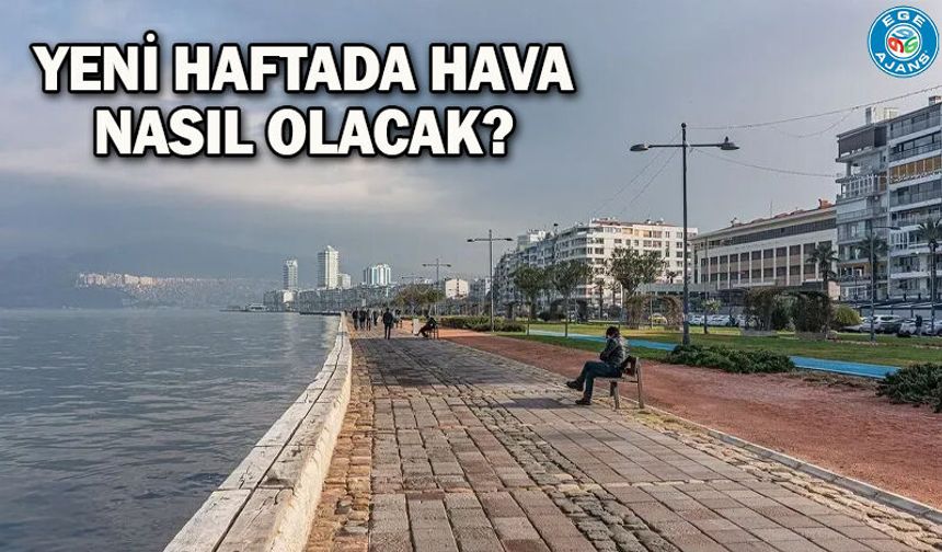 Yeni haftada hava nasıl olacak?